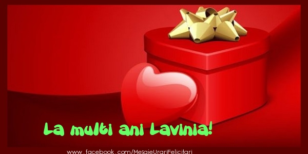 Felicitari de zi de nastere - ❤️❤️❤️ Cadou & Inimioare | La multi ani Lavinia!