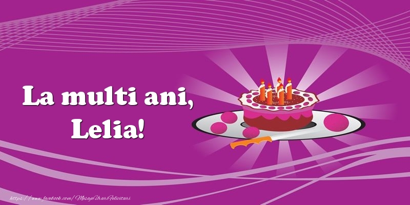 Felicitari de zi de nastere -  La multi ani, Lelia! Tort