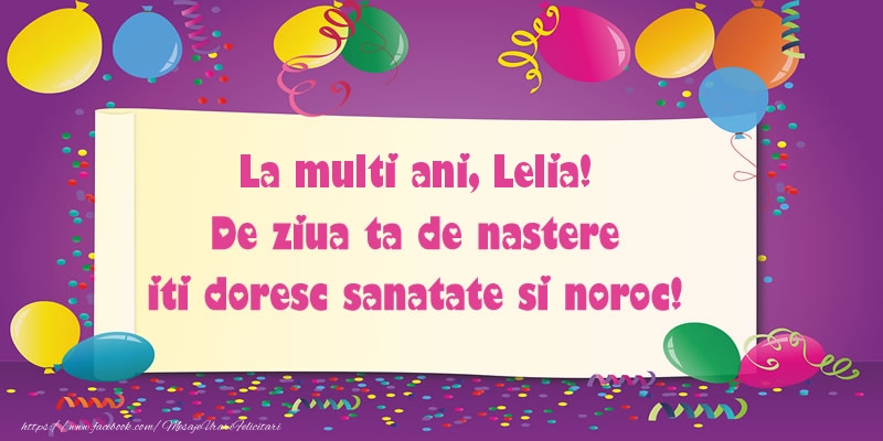 Felicitari de zi de nastere - La multi ani Lelia. De ziua ta de nastere iti doresc sanatate si noroc!