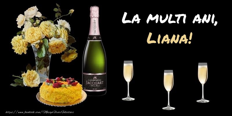  Felicitari de zi de nastere -  Felicitare cu sampanie, flori si tort: La multi ani, Liana!