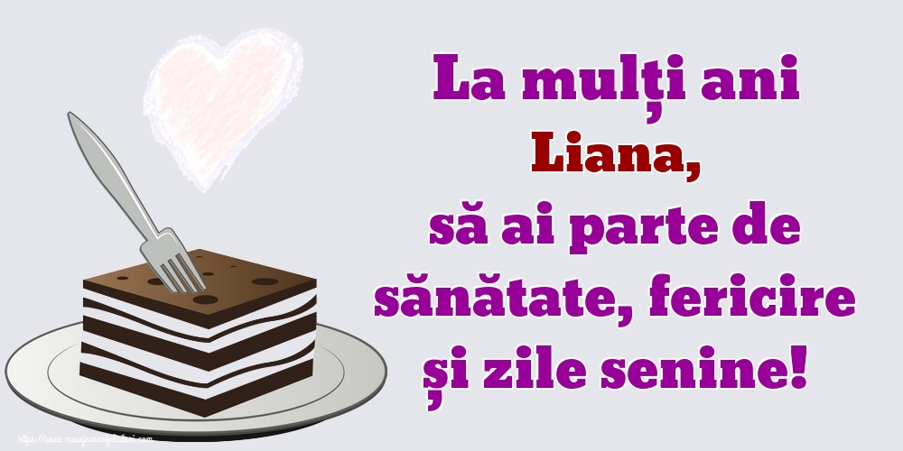  Felicitari de zi de nastere - Flori | La mulți ani Liana, să ai parte de sănătate, fericire și zile senine!