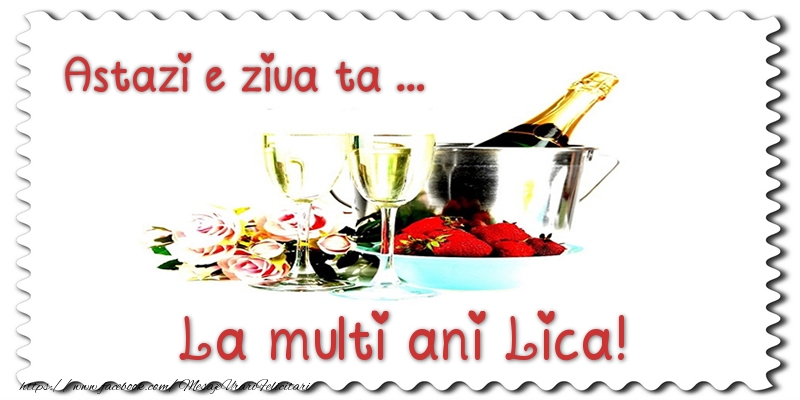 Felicitari de zi de nastere - Astazi e ziua ta... La multi ani Lica!