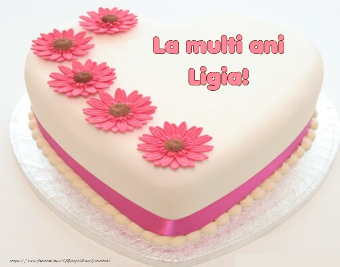  Felicitari de zi de nastere -  La multi ani Ligia! - Tort