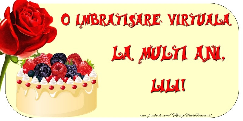 Felicitari de zi de nastere - Tort & Trandafiri | O imbratisare virtuala si la multi ani, Lili