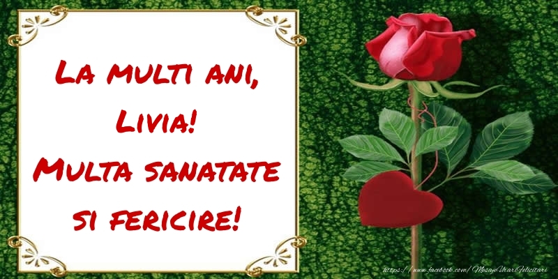  Felicitari de zi de nastere - Flori & Trandafiri | La multi ani, Multa sanatate si fericire! Livia