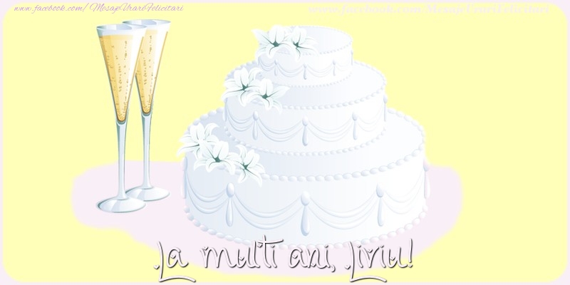  Felicitari de zi de nastere - Tort | La multi ani, Liviu!