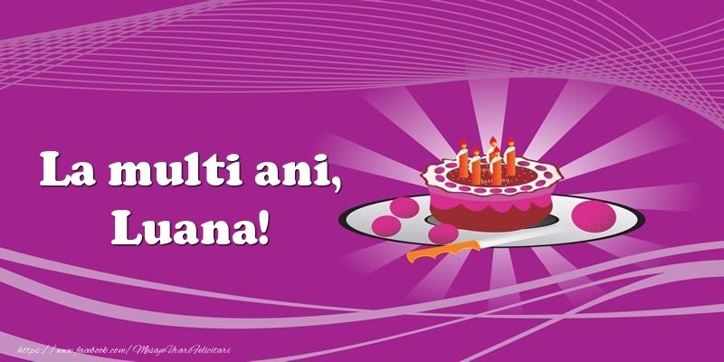 Felicitari de zi de nastere -  La multi ani, Luana! Tort