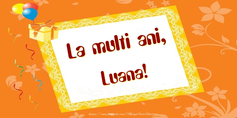 Felicitari de zi de nastere - Baloane & Cadou | La multi ani, Luana!