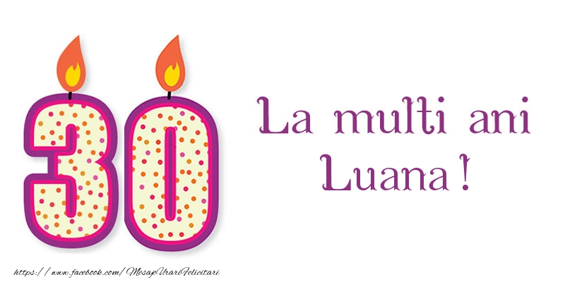 Felicitari de zi de nastere - Lumanari | La multi ani Luana! 30 de ani
