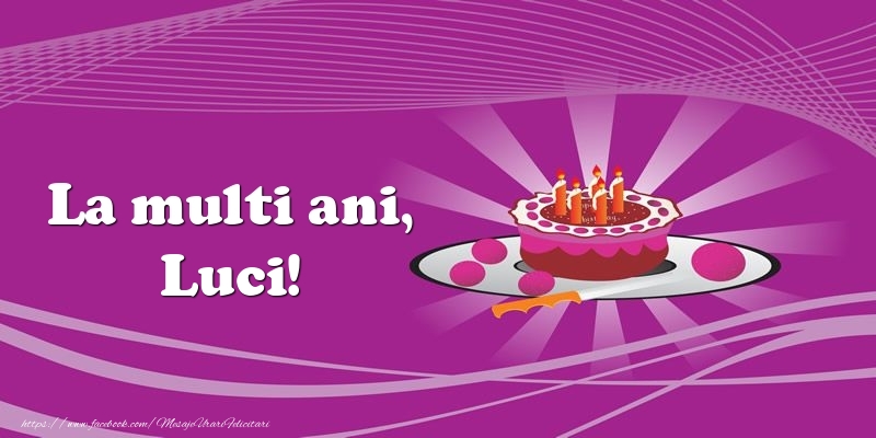  Felicitari de zi de nastere -  La multi ani, Luci! Tort