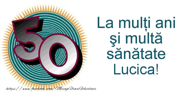 Felicitari de zi de nastere - La multi ani Lucica! 50 ani