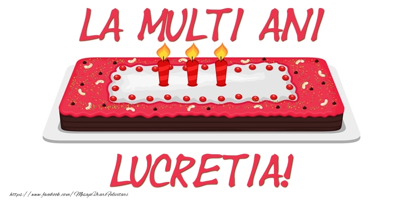 Felicitari de zi de nastere -  Tort La multi ani Lucretia!