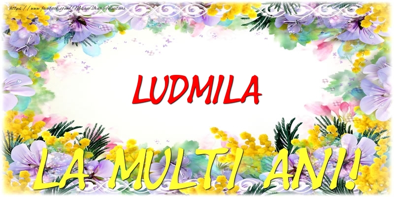 Felicitari de zi de nastere - Flori | Ludmila La multi ani!