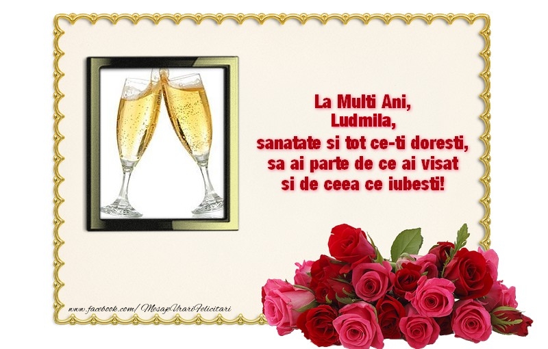Felicitari de zi de nastere - Trandafiri & 1 Poza & Ramă Foto | La multi ani, Ludmila, sanatate si tot ce-ti doresti, sa ai parte de ce ai visat si de ceea ce iubesti!