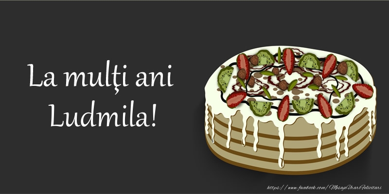 Felicitari de zi de nastere - Tort | La mulţi ani, Ludmila!