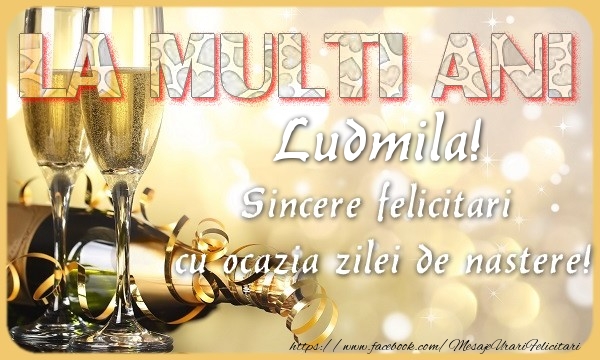 Felicitari de zi de nastere - Sampanie | La multi ani! Ludmila Sincere felicitari  cu ocazia zilei de nastere!
