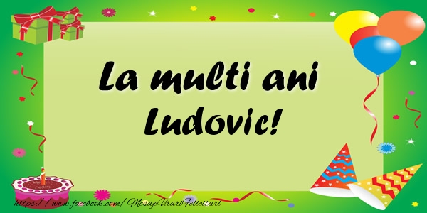 Felicitari de zi de nastere - Baloane & Confetti | La multi ani Ludovic!