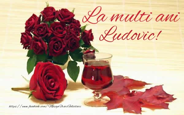Felicitari de zi de nastere - Trandafiri | La multi ani Ludovic!
