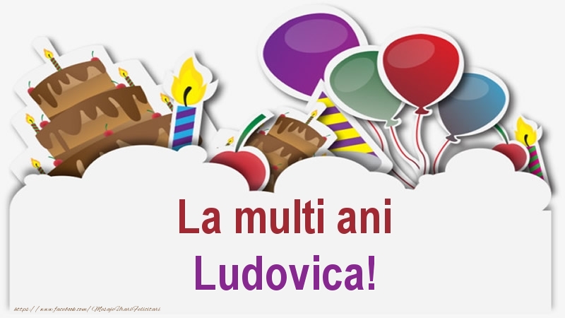 Felicitari de zi de nastere - Baloane & Lumanari & Tort | La multi ani Ludovica!