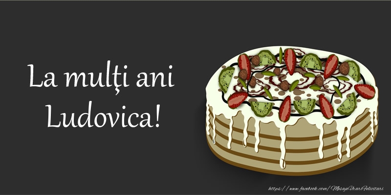 Felicitari de zi de nastere - La mulţi ani, Ludovica!