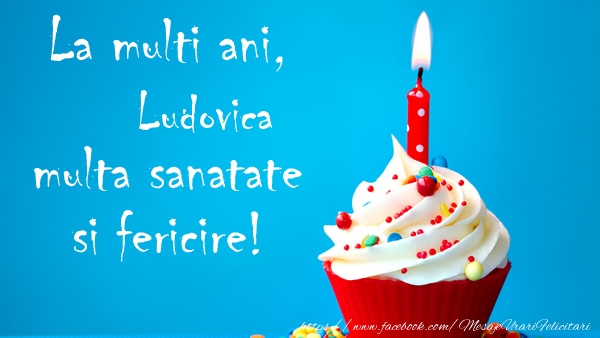 Felicitari de zi de nastere - Tort | La multi ani Ludovica, multa sanatate si fericire!