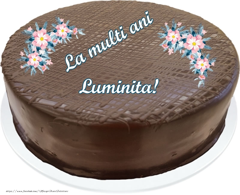  Felicitari de zi de nastere -  La multi ani Luminita! - Tort de ciocolata