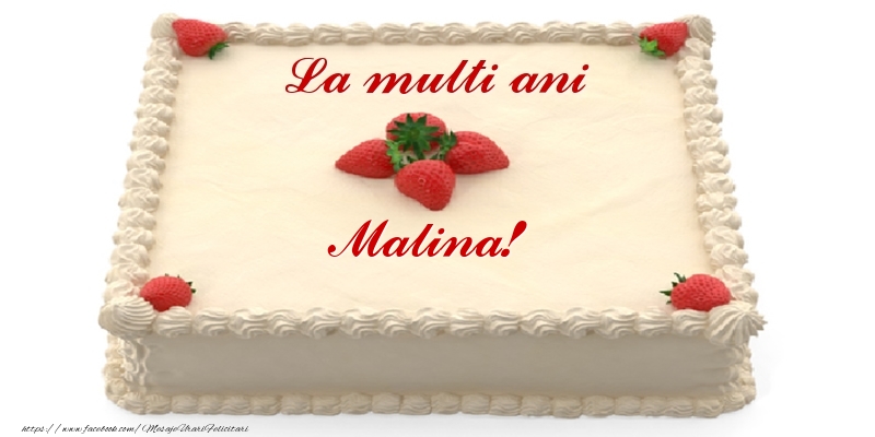  Felicitari de zi de nastere -  Tort cu capsuni - La multi ani Malina!