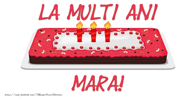  Felicitari de zi de nastere -  Tort La multi ani Mara!
