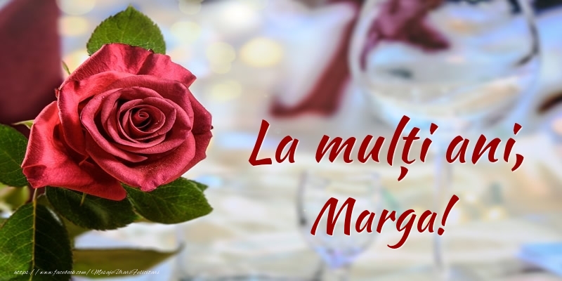 Felicitari de zi de nastere - Flori & Trandafiri | La mulți ani, Marga!