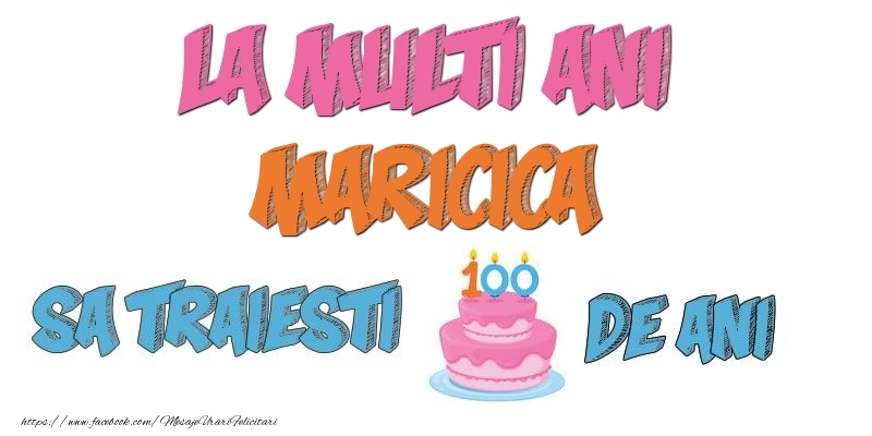  Felicitari de zi de nastere - Tort | La multi ani, Maricica! Sa traiesti 100 de ani!