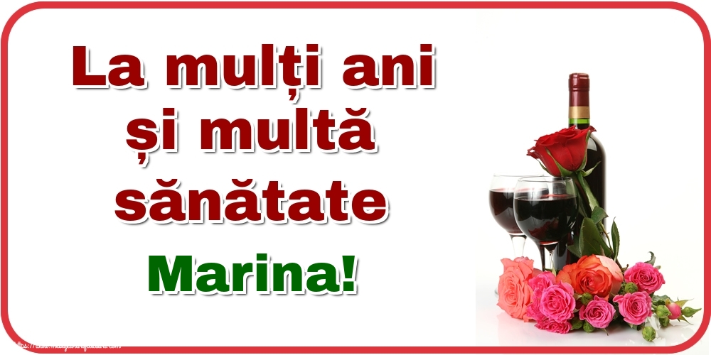  Felicitari de zi de nastere - Flori & Sampanie | La mulți ani și multă sănătate Marina!