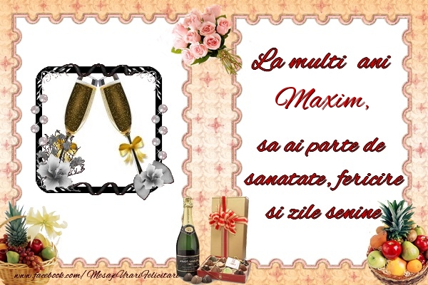 Felicitari de zi de nastere - Buchete De Flori & Sampanie & 1 Poza & Ramă Foto | La multi ani Maxim, sa ai parte de sanatate, fericire si zile senine.