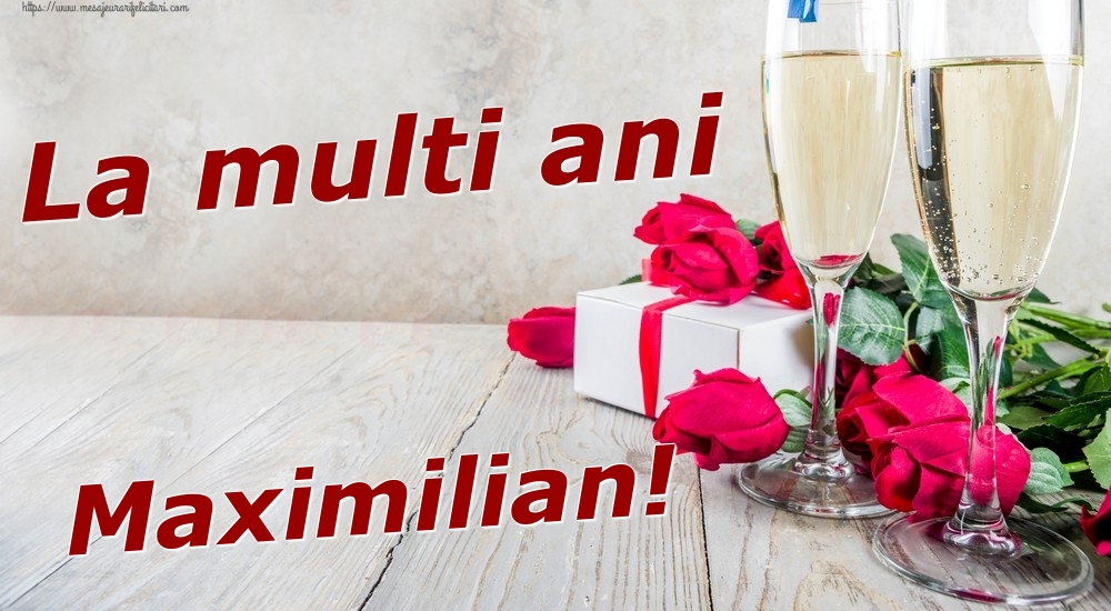Felicitari de zi de nastere - Sampanie & Trandafiri | La multi ani Maximilian!