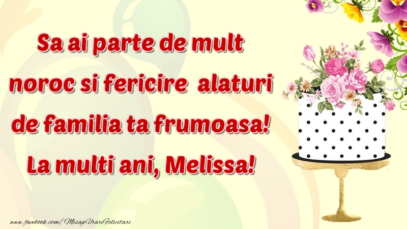  Felicitari de zi de nastere - Flori & Tort | Sa ai parte de mult noroc si fericire  alaturi de familia ta frumoasa! Melissa