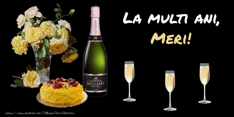  Felicitari de zi de nastere -  Felicitare cu sampanie, flori si tort: La multi ani, Meri!