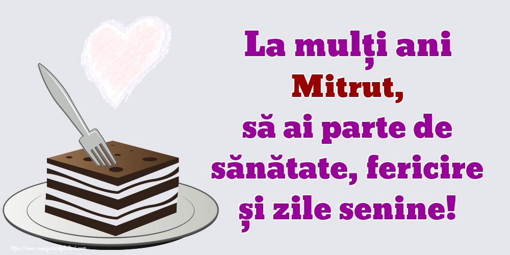  Felicitari de zi de nastere - Flori | La mulți ani Mitrut, să ai parte de sănătate, fericire și zile senine!