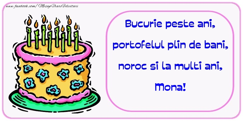 Felicitari de zi de nastere - Tort | Bucurie peste ani, portofelul plin de bani, noroc si la multi ani, Mona