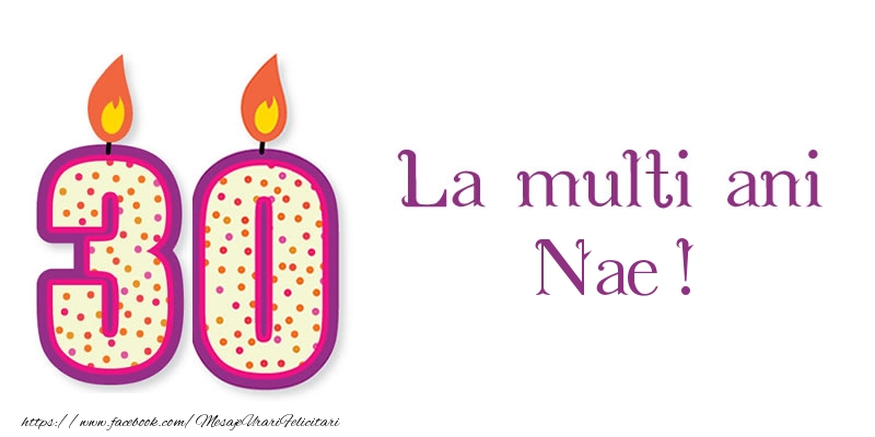 Felicitari de zi de nastere - La multi ani Nae! 30 de ani