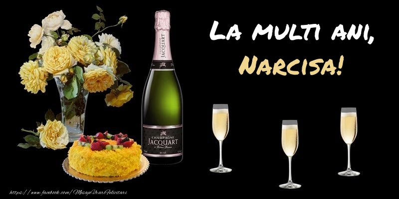  Felicitari de zi de nastere -  Felicitare cu sampanie, flori si tort: La multi ani, Narcisa!