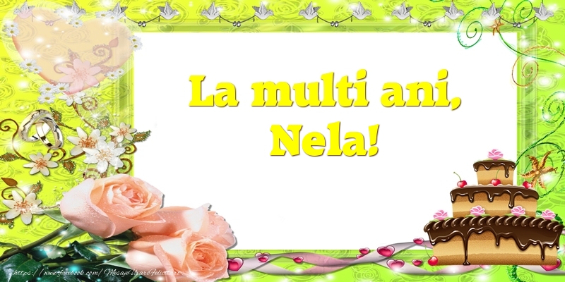 Felicitari de zi de nastere - Tort & Trandafiri | La multi ani, Nela!