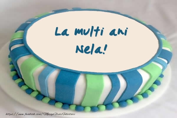  Felicitari de zi de nastere -  Tort La multi ani Nela!