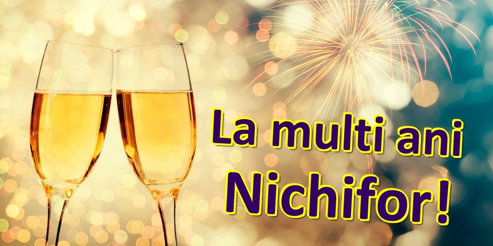  Felicitari de zi de nastere - Sampanie | La multi ani Nichifor!