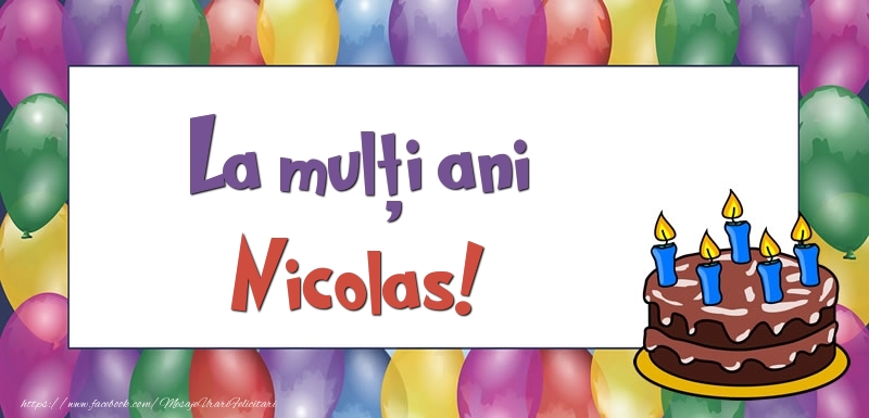 Felicitari de zi de nastere - Baloane & Tort | La mulți ani, Nicolas!