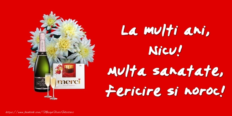  Felicitari de zi de nastere - Flori & Sampanie | La multi ani, Nicu! Multa sanatate, fericire si noroc!