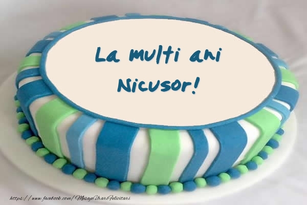  Felicitari de zi de nastere -  Tort La multi ani Nicusor!