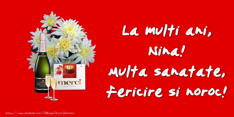  Felicitari de zi de nastere - Flori & Sampanie | La multi ani, Nina! Multa sanatate, fericire si noroc!