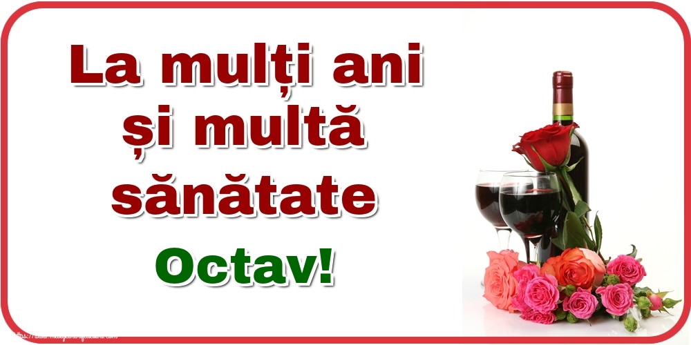  Felicitari de zi de nastere - Flori & Sampanie | La mulți ani și multă sănătate Octav!