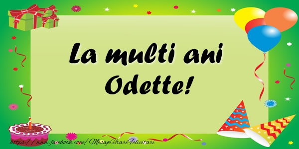  Felicitari de zi de nastere - Baloane & Confetti | La multi ani Odette!