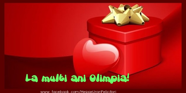 Felicitari de zi de nastere - ❤️❤️❤️ Cadou & Inimioare | La multi ani Olimpia!