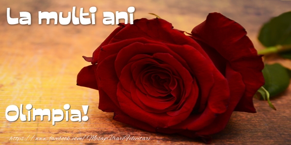  Felicitari de zi de nastere - Flori & Trandafiri | La multi ani Olimpia!